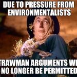 No Single Use Arguments Either | DUE TO PRESSURE FROM ENVIRONMENTALISTS; STRAWMAN ARGUMENTS WILL NO LONGER BE PERMITTED | image tagged in strawman,straws,california,blog | made w/ Imgflip meme maker