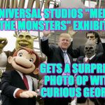 Warning.  Older children and young adults find the exhibit too scary. | UNIVERSAL STUDIOS "MEET THE MONSTERS" EXHIBIT; GETS A SURPRISE PHOTO OP WITH CURIOUS GEORGE | image tagged in trump shrek curious george frankenstein's monster,memes,monsters,scary | made w/ Imgflip meme maker