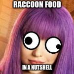 Descendants Fans Surprised? | RACCOON FOOD; IN A NUTSHELL | image tagged in descendants fans surprised | made w/ Imgflip meme maker