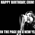 Bob Seger Quote | HAPPY BIRTHDAY, ERIN! TURN THE PAGE ON A NEW YEAR! | image tagged in bob seger quote | made w/ Imgflip meme maker