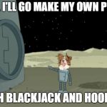 A puppy built with blackjack and hookers | WELL I'LL GO MAKE MY OWN PUPPY; WITH BLACKJACK AND HOOKERS | image tagged in blackjack and hookers bender futurama,chili the border collie,dogs,border collie,puppies | made w/ Imgflip meme maker