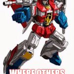 Starscream | I SUCCEED; WHERE OTHERS HAVE FAILED | image tagged in starscream | made w/ Imgflip meme maker