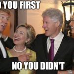 Let's just call it even , ok | I HACKED YOU FIRST; NO YOU DIDN'T | image tagged in trump and hillary friends,hacking,everybody is kung fu fighting,getting old | made w/ Imgflip meme maker