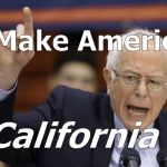 Bernie's run for President-his 2020 campaign-could use a punchy slogan. "Make America Venezuela" won't work. Probably. | Make America; California ! | image tagged in capt6550,venezuela,socialism an idea that's never been tried,douglie,bern feel the burn? | made w/ Imgflip meme maker