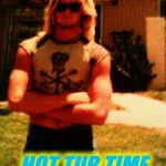 high school rocked | PARADISE SPA; HOT TUB TIME MACHINE | image tagged in high school rocked | made w/ Imgflip meme maker