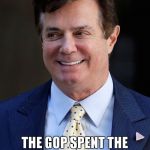 Manafort Knox | I SPENT $15000 ON AN OSTRICH SKIN JACKET; THE GOP SPENT THE LAST 2 YEARS WITH THEIR HEADS IN THE SAND | image tagged in paul manafort | made w/ Imgflip meme maker