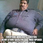 Ever wonder why bags of chips are always half empty? | MY FRIEND... EVERYONE WHO BUYS CHEETOS IN MY STORE SAYS THE BAG WAS OPENED HALFWAY EATEN AND GLUED SHUT, WHERE IS YOUR PROOF MY FRIEND? | image tagged in fat pakistani,memes | made w/ Imgflip meme maker