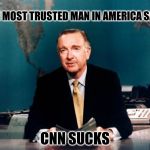 Walter Cronkite News | THE MOST TRUSTED MAN IN AMERICA SAYS; CNN SUCKS | image tagged in walter cronkite news | made w/ Imgflip meme maker