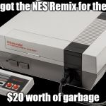 It doesn't have the full games of the characters on the cover, just stages. Completely disappointing, so I returned it. | Just got the NES Remix for the 3DS; $20 worth of garbage | image tagged in no nintendo | made w/ Imgflip meme maker