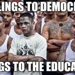 MS13 Family Pic | DARLINGS TO DEMOCRATS; THUGS TO THE EDUCATED | image tagged in ms13 family pic | made w/ Imgflip meme maker