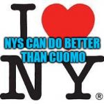 i love ny | NYS CAN DO BETTER THAN CUOMO | image tagged in i love ny | made w/ Imgflip meme maker