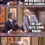 drunk foster jokes | A BLONDE DROPS OFF HER DRESS TO THE DRY CLEANERS; THE LADY SAYS, COME AGAIN! THE BLONDE SAYS, NO, IT'S TOOTHPASTE THIS TIME | image tagged in drunk foster jokes | made w/ Imgflip meme maker