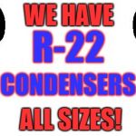 R22 condenders | WE HAVE; R-22; CONDENSERS; ALL SIZES! | image tagged in this guy,r22 condenders | made w/ Imgflip meme maker