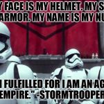 Disney CGI | "MY FACE IS MY HELMET. MY SKIN IS MY ARMOR. MY NAME IS MY NUMBER. I AM FULFILLED FOR I AM AN AGENT OF THE EMPIRE." -STORMTROOPER MOTTO | image tagged in disney cgi | made w/ Imgflip meme maker