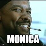 There's always a loophole | MONICA | image tagged in denzel | made w/ Imgflip meme maker