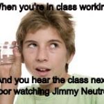 Gotta blast | When you’re in class working; And you hear the class next door watching Jimmy Neutron | image tagged in eavesdropper stock photo,jimmy neutron,school,stock photos | made w/ Imgflip meme maker
