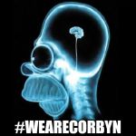 #wearecorbyn | #WEARECORBYN | image tagged in corbyn eww,party of haters,anti-semitism,communist socialist,wearecorbyn,funny | made w/ Imgflip meme maker
