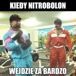 workout | KIEDY NITROBOLON; WEJDZIE ZA BARDZO | image tagged in workout | made w/ Imgflip meme maker