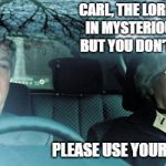 old people in car | CARL, THE LORD WORKS IN MYSTERIOUS WAYS BUT YOU DON'T HAVE TO; PLEASE USE YOUR BLINKER. | image tagged in old people in car | made w/ Imgflip meme maker