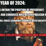 That's what happens when the bar is set too high | IN THE YEAR OF 2024:; DEMOCRATS OBTAIN THE POSITION OF PRESIDENCY. THE SENATE AND CONGRESS WILL BE A REPUBLICAN MAJORITY; PRESIDENT WILL FORCE ECONOMIC CHANGES WITH EXECUTIVE ORDERS; ECONOMY WILL COLLAPSE AND THE LEFT WILL BLAME TRUMP | image tagged in nostradamus,political meme,politics,prediction | made w/ Imgflip meme maker