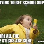 School Supplies | ME TRYING TO GET SCHOOL SUPPLIES; BEFORE ALL THE GLUE STICKS ARE GONE; REGINASTOOPSCOMEDY | image tagged in running girl,moms,school supplies,back to school | made w/ Imgflip meme maker