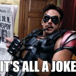 The Comedian | IT'S ALL A JOKE | image tagged in memes,watchmen | made w/ Imgflip meme maker