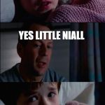 The Sixth Sense | RIIIIICH !!!! YES LITTLE NIALL; I WANT A VAN :( | image tagged in the sixth sense | made w/ Imgflip meme maker