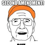 Fuddbag | I SUPPORT THE SECOND AMENDMENT! BUT... | image tagged in fuddbag | made w/ Imgflip meme maker