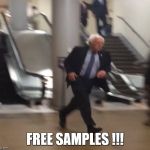 Bernie Sanders Running | FREE SAMPLES !!! | image tagged in bernie sanders running,memes,funny,free stuff | made w/ Imgflip meme maker