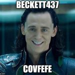 Loki | BECKETT437; COVFEFE | image tagged in loki | made w/ Imgflip meme maker