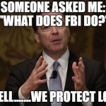 Anime | SOMEONE ASKED ME: "WHAT DOES FBI DO?"; WELL.......WE PROTECT LOLI | image tagged in fbi director | made w/ Imgflip meme maker