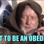 The Wife Whisperer | YOU WANT TO BE AN OBEDIENT WIFE | image tagged in star wars obi wan kenobi these aren't the droids you're looking,marriage,relationships,wives,bad girls,star wars | made w/ Imgflip meme maker