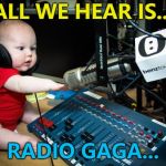 Kid's got taste... :) | ALL WE HEAR IS... RADIO GAGA... | image tagged in radio baby oh sh,memes,queen,radio gaga,music | made w/ Imgflip meme maker