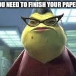 Monsters Inc Roz | CHAD, YOU NEED TO FINISH YOUR PAPERWORK! | image tagged in monsters inc roz | made w/ Imgflip meme maker