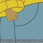 That is small | TFW someone says that you have a small peepee | image tagged in arthur tiny hands,memes,tiny,small | made w/ Imgflip meme maker