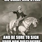 The Founders Roll in Their Graves | REMEMBER EVERYONE - LIE CHEAT AND STEAL; AND BE SURE TO SIGN YOUR NON DISCLOSURE AGREEMENTS - MAGA | image tagged in adventures of george washington,memes,politics,trump,maga,vomit | made w/ Imgflip meme maker