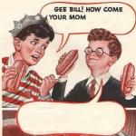 Gee Bill! How Come two weiners