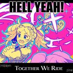 Together We Ride | HELL YEAH! | image tagged in together we ride | made w/ Imgflip meme maker