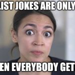 Crazy Alexandria Ocasio-Cortez Meme Generator - Imgflip