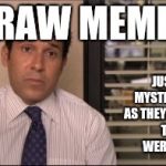 the office oscar | JUST AS MYSTERIOUSLY AS THEY APPEARED, THEY WERE GONE. STRAW MEMES- | image tagged in the office oscar | made w/ Imgflip meme maker