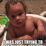 Awesome Baby | OH, PLEASE CONTINUE; I WAS JUST TRYING TO GET THIS BAD GAS OUT. | image tagged in awesome baby | made w/ Imgflip meme maker