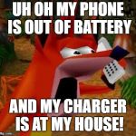 Shocked Crash | UH OH MY PHONE IS OUT OF BATTERY; AND MY CHARGER IS AT MY HOUSE! | image tagged in shocked crash | made w/ Imgflip meme maker