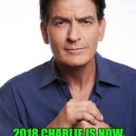 Charlie Sheen | CHARLIE SHEEN STOPPED TAKING HIS HIV MEDICINE IN 2 YEARS AGO; 2018 CHARLIE IS NOW HIV CLEAR AND SAYS SORRY FOR PAST THINGS | image tagged in charlie sheen | made w/ Imgflip meme maker