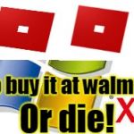 Windows XP | Go buy it at walmart; Or die! | image tagged in windows xp | made w/ Imgflip meme maker