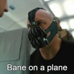 You've heard of Elf on the Shelf. Now get ready for... | Bane on a plane | image tagged in bane on a plane,memes,elf on a shelf,elf on the shelf,dead meme,revive dead memes | made w/ Imgflip meme maker