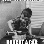 Playing vinyl records | WANTED TO GO BUY SOME RECORDS TODAY... BOUGHT A CAR BATTERY INSTEAD! | image tagged in playing vinyl records | made w/ Imgflip meme maker