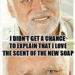 Harold's Office Soap Opera | MY COWORKERS SAW ME LEAVE THE BATHROOM SMELLING MY HANDS; I DIDN'T GET A CHANCE TO EXPLAIN THAT I LOVE THE SCENT OF THE NEW SOAP | image tagged in harold,hide the pain harold,memes,stupid | made w/ Imgflip meme maker