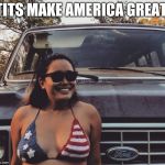 Bikini flag girl | TITS MAKE AMERICA GREAT | image tagged in bikini flag girl | made w/ Imgflip meme maker