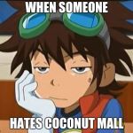 Digimon Really | WHEN SOMEONE; HATES COCONUT MALL | image tagged in digimon really,coconut mall,mario kart wii | made w/ Imgflip meme maker