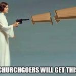 star wars pew pew | ONLY CHURCHGOERS WILL GET THIS JOKE | image tagged in star wars pew pew | made w/ Imgflip meme maker